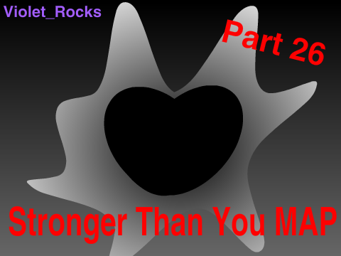 Part 26 Stronger Than You MAP
