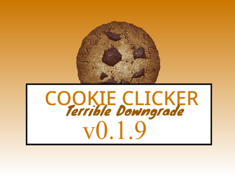 Cookie Clicker: Terrible Downgrade v0.1.9