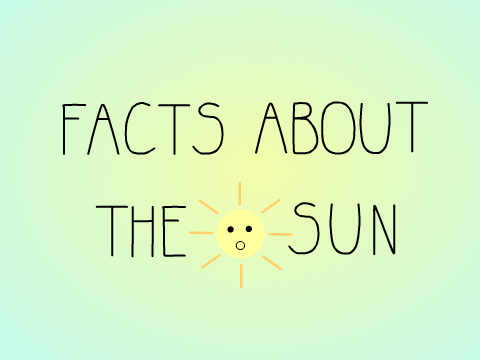 Facts About The Sun!