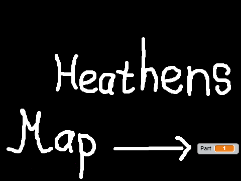 Heathens Map!! 2/17 Parts Taken. OPEN