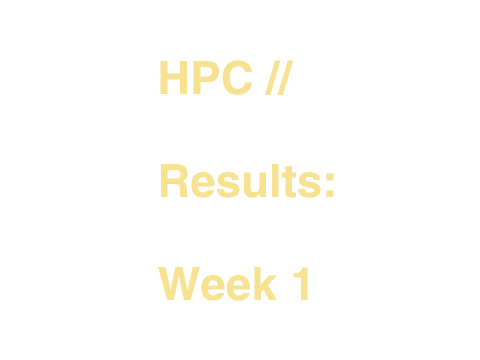 HPC // Results: Week 1