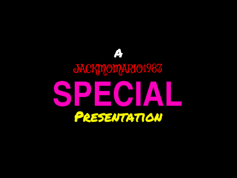 A JackmoMario1983 Special Presentation