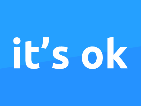 it's ok