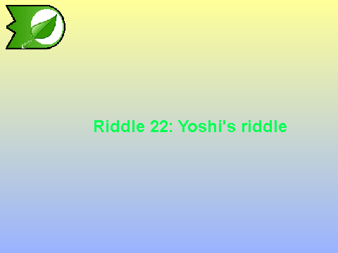 Riddle 22: Yoshi's riddle