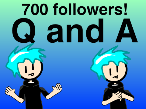 700 Follower Q and A