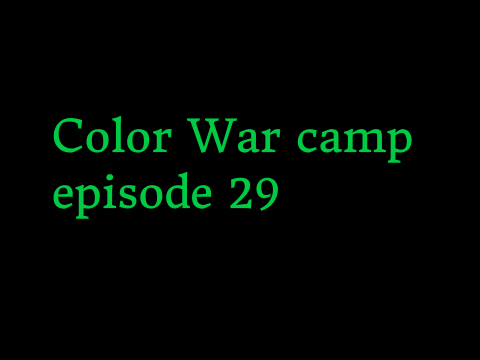 Color War camp Ep. 29