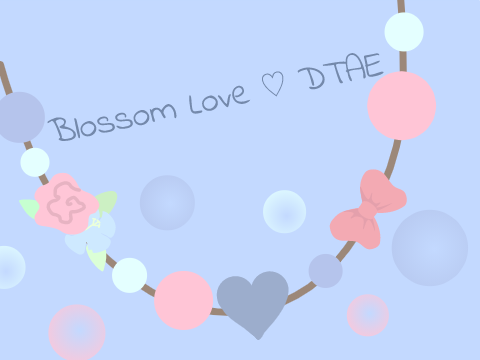Blossom Love ♡ DTAE