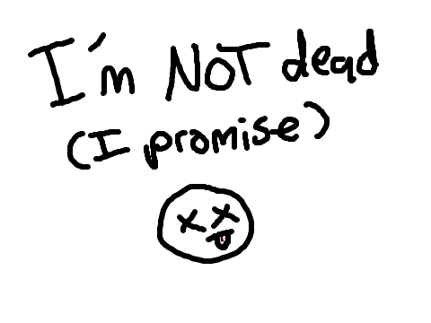 I'm NOT dead
