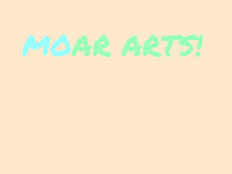 MOAR ARTSSSS