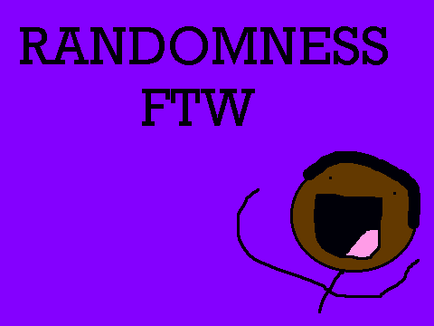 RANDOMNESS FTW