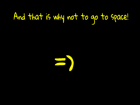Why not to go to space part 3