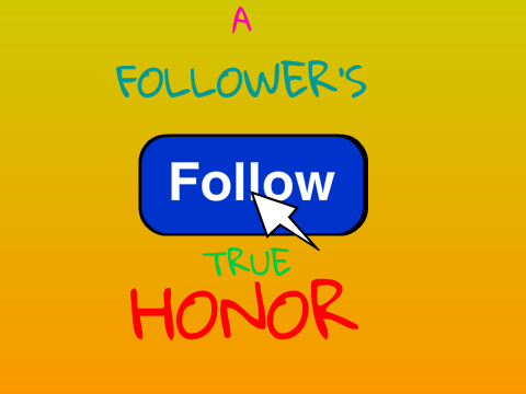 A Follower's True Honor-A Poem