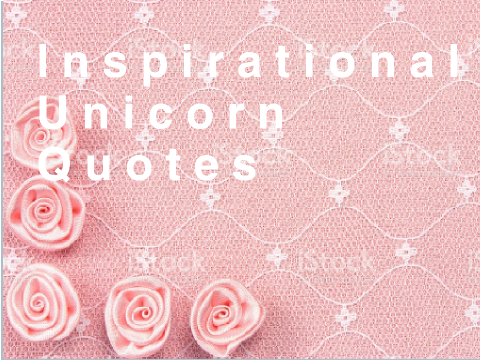 ✿I n s p i r a t i o n a l  U n i c o r n  Q u o t e