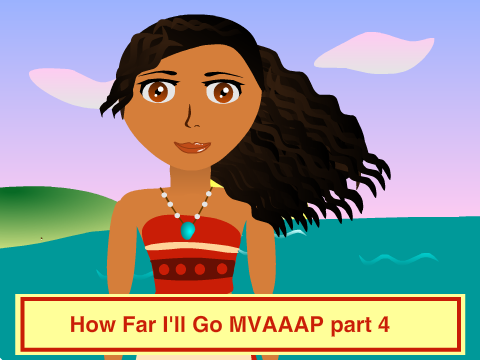 How Far I'll Go MVAAAP part 4 (animation)