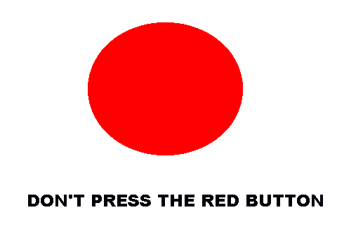 Don't Press The Red Button