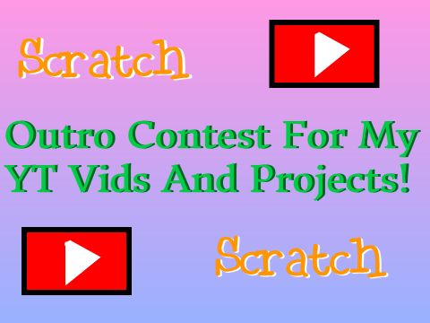 Outro Contest For My YT Vids And Projects!