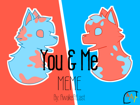 You & Me - Original MEME (Flash Warning!)