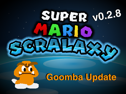 Super Mario Scralaxy v0.2.8- Goomba Update