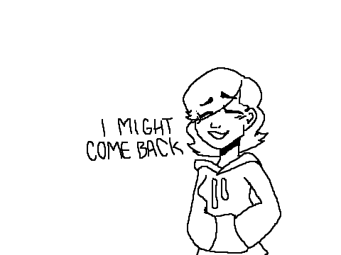 I Might Come Back! 