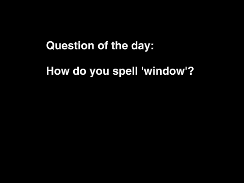 how to spell window