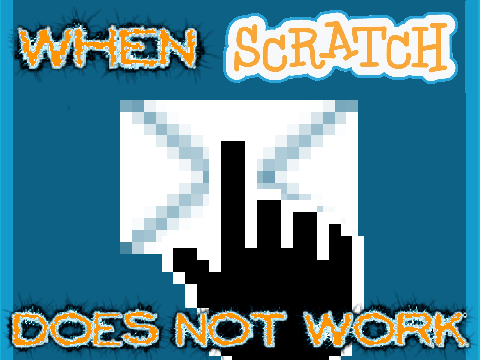 When SCRATCH does not work