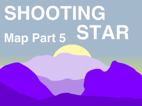 Shooting Star MAP [Part 5]