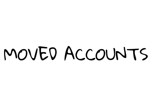 MOVED ACCOUNTS