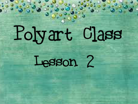 Polyart Class~ Lesson 2