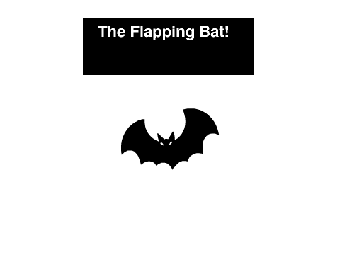 The Flapping Bat!