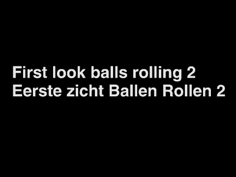 (EN/NL) First look balls rolling 2 Eerste zicht BalRol2