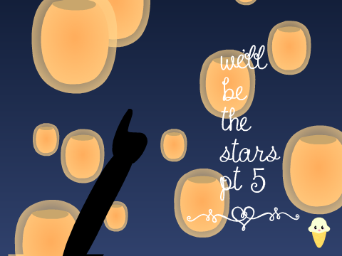 || We'll be the Stars MAP OPEN || pt. 5