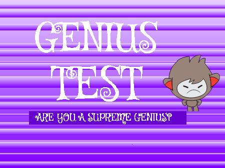 GENIUS TEST!!!
