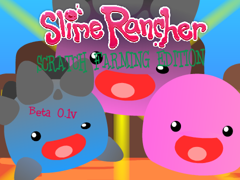 Slime Rancher ScratchFarmingEdition W.I.P