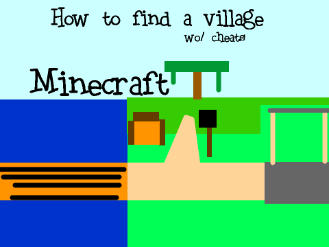MC: HOW TO FIND A VILLAGE WO/ CHEATS
