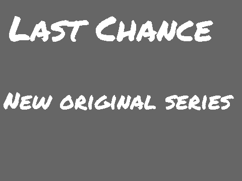 Last Chance Ep 1-2 Casting Call/Voice Auiditions