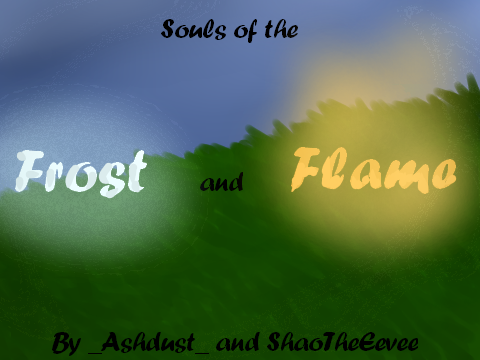 Pokemon:Souls of the Frost and Flame P2