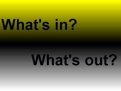 What's In? What's Out?