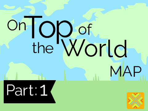 On Top Of The World MAP ~ Part 1
