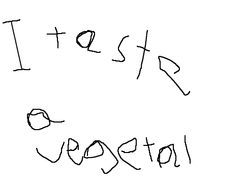 i taste a vegetal