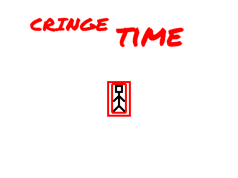 Cringe Time