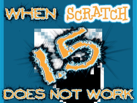 When SCRATCH does not work 1.5