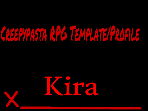 Creepypasta RPG Template/Profile **Kira**
