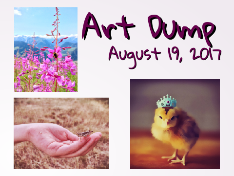 Art Dump | August 19, 2017