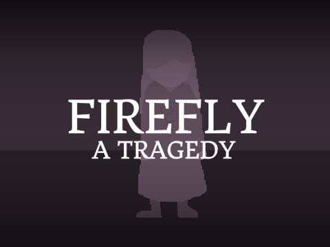 Firefly: A Tragedy