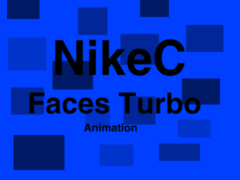 Faces Turbo - Animation