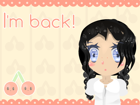I'm Back!