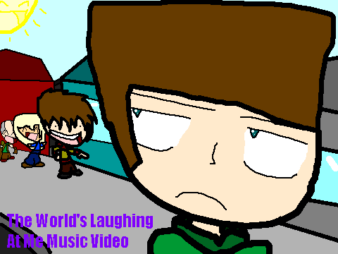 The World's Laughing At Me Music Video