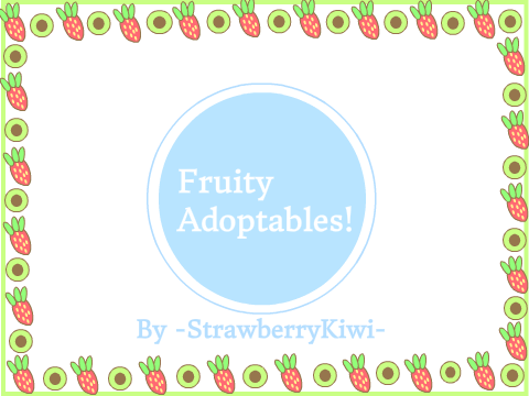 ~Fruity Adoptables~
