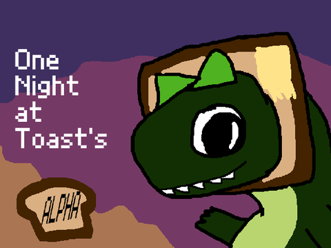One Night at Toast's ALPHA