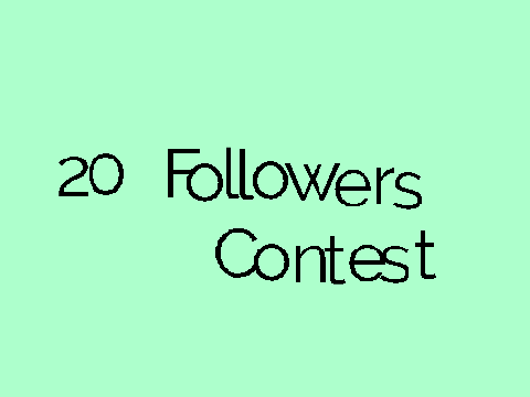20 Followers Contest!!!